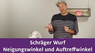 Schr&auml;ger Wurf | Neigungswinkel und Auftreffwinkel