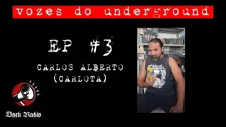 VOZES DO UNDERGROUND EP#3 - ENTREVISTA CARLOS ALBERTO SOARES