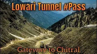 Lowari Tunnel | Pakistan Longest High Altitude tunnel | Pakistan ki sb sy lambi tunnel | Lowari Pass