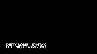 Dirty Bomb - Syntax (BEAT PROD. Kwami-soul)