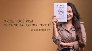 O QUE VOCÊ TEM RENUNCIADO POR CRISTO?