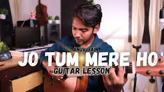 Jo tum mere ho guitar lesson|anuv jain|sandeep mehra