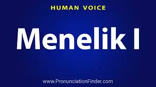 How To Pronounce Menelik I