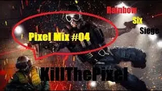Rainbow Six Siege - [PixelMix#04] - KillThePixel - Deutsch [KTP]