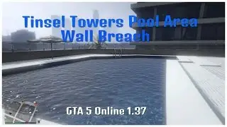 GTA 5 Online - Tinsel Towers Pool Area Wall Breach 1.37