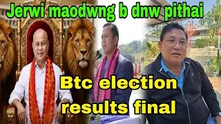 Bpf derhabai / btc election results / promod boroni pithai