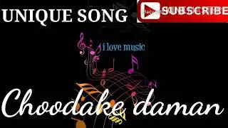 Choodake daman mp3 song !! UNIQUE SONG !!