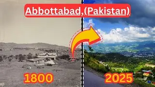 Abbottabad, Pakistan (1800 - 2025) - Then And Now Cities - City Evolution