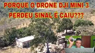 HOJE VAMOS TENTAR ENTENDER O REAL MOTIVO QUE MEU DRONE DJI MINI 3 PERDEU SINAL É CAIU.