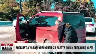 Bodrum&rsquo;da Yılbaşı Yoğunluğu: 24 Saatte 10 Bin Ara&ccedil; Giriş Yaptı