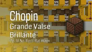 Chopin - Grande Valse Brillante, Op. 18 No. 1 - Minecraft Note Block