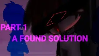 PART 1: A FOUND SOLUTION || GACHA FNAF || MY AU ||