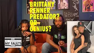Brittany Renner Predator Or Genius | My Thoughts My Faults Podcast with Terry and Reezy