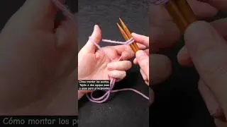 C&oacute;mo montar los Puntos. Tutorial de tejido a dos agujas. #silvanatim #tejido #tejerparaprincipiantes