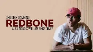 Lyrics : Redbone - Childish Gambino (William Singe X Alex Aiono Cover)