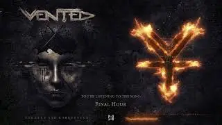 VENTED - Final Hour (Official Visualizer)