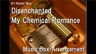 Disenchanted/My Chemical Romance [Music Box]