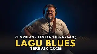 Kumpulan Lagu Blues Galau Terbaik 🎸 Album Teman tapi Bangsat &bull; Full Feel 3