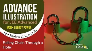 Advance Illustrations &ndash; Falling Chain Through a Hole | Work Energy Power #16 for JEE Advanced