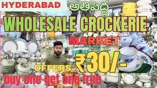 biggest wholesale crockeries market Hyderabad all varieties