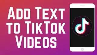 How to Add Text to TikTok Videos in 2 Ways (Full Guide)
