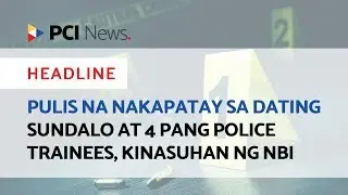 Pulis na nakapatay sa dating sundalo at 4 pang police trainees, kinasuhan ng NBI
