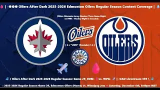 💦 / Oilers After Dark 2025-2026 Regular Season: Game 29, EDM-🩸vs. WPG- ✈ | -OAD Livestream 359 \ 💦