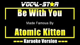 Be With You - Atomic Kitten KARAOKE Without Backing Vocals