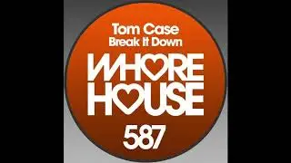 Tom  Case -  Break  it Down (Original Mix)