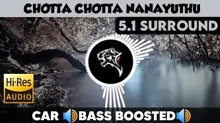 Chotta Chotta Nanayuthu |🎧 5.1 Surround 🎧| 🔊Bass Boosted🔊 | Sub  🔊Bass🔊 | by THARMi2005