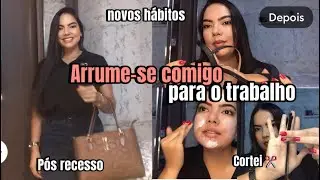 ARRUME-SE COMIGO PARA O TRABALHO-fim de recesso 🥲-maquiagem dia a dia-cortei o cabelo-😍😍