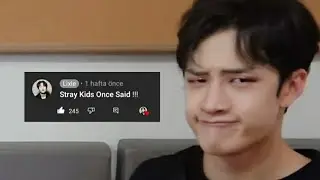 Stray Kids Once Said