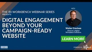 The IRI Workbench Webinar Series: Digital Engagement Beyond Your Campaign-Ready Website