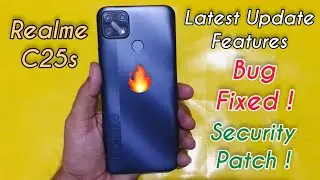 Realme C25s New Update | Latest Security Patch | UI 2.0 | Fixed Known Issues & Bugs | New Features
