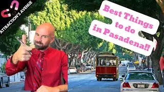 Best Things to do in Pasadena!