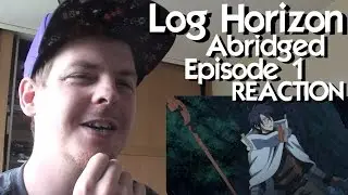 Log Horizon Abridged Episode 1 REACTION
