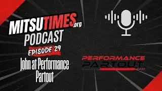 MitsuTimes Podcast Episode 29: John at Performance Partout
