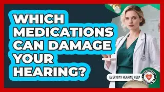Which Medications Can Damage Your Hearing? - Everyday Hearing Help