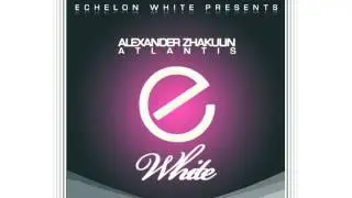 Alexander Zhakulin - Atlantis (Echelon White)