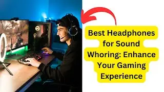 Best Headphones for Sound Whoring Enhance Your Gaming Experience