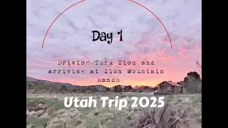 Utah Trip 2025 Part 2 - Zion and Zion Mt Ranch