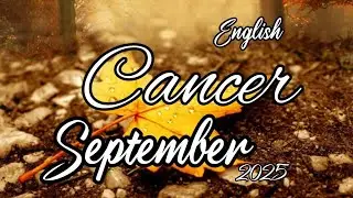 CANCER ♋️ SEPTEMBER 2025 ENGLISH TAROT READING HOROSCOPE 