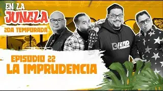 EN LA JUNGLA - EPISODIO #22 - LA IMPRUDENCIA