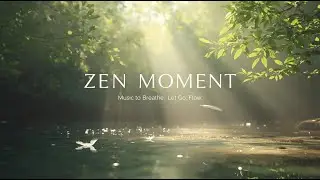 🍃 &ldquo;Momento Zen&rdquo; &mdash; M&uacute;sica para Respirar, Soltar y Fluir