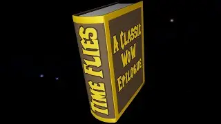 Time Flies A Classic WoW Epilogue