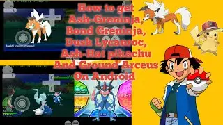 Pokemon Ultra Sun and Ultra Moon How to do catch Dusk Lycanroc and Ash-Greninja On Android Explained