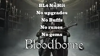 Bloodborne - Cleric Beast BL4 (no upgrades/consumables/damage)
