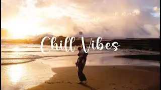 Chill Vibes 🌿 Feel-Good Indie/Pop/Folk Playlist for a Peaceful Day