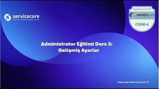 Administrator Eğitimi Ders 3:  Gelişmiş Ayarları