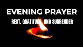 Evening Prayer for Rest, Gratitude and Surrender